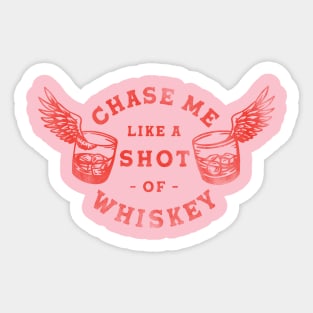 Chase Me Like A Shot Of Whiskey. Cool Retro Red Alcohol Art Sticker